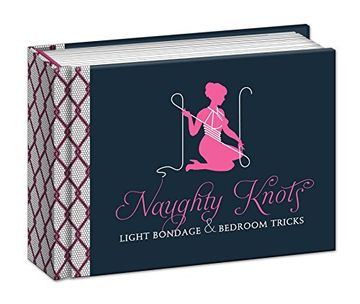 portada Naughty Knots: Light Bondage and Bedroom Tricks (in English)