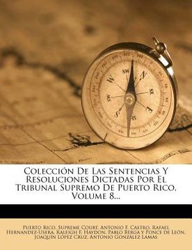 portada colecci n de las sentencias y resoluciones dictadas por el tribunal supremo de puerto rico, volume 8... (en Inglés)