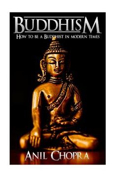 portada Buddhism: How To Be A Buddhist In Modern Times (en Inglés)