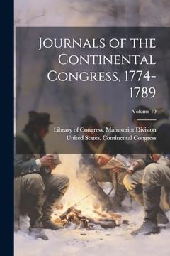 Journals of the Continental Congress, 1774-1789; Volume 10 (en Inglés)