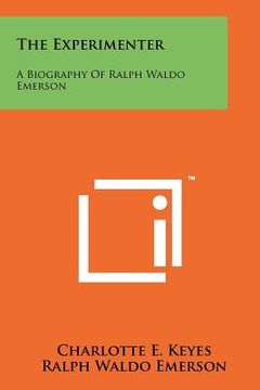 portada the experimenter: a biography of ralph waldo emerson (en Inglés)