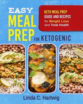 portada Easy Meal Prep for Ketogenic: Keto Meal Prep Guide and Recipes for Weight Loss and Total Health (the Easiest Way of Losing Weight, Save Time and Liv (en Inglés)