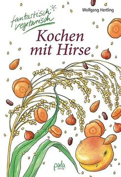 portada Kochen mit Hirse: Fantastisch Vegetarisch (en Alemán)