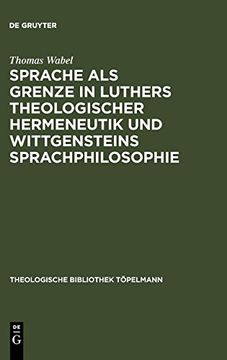 portada Sprache als Grenze in Luthers Theologischer Hermeneutik und Wittgensteins Sprachphilosophie (en Alemán)
