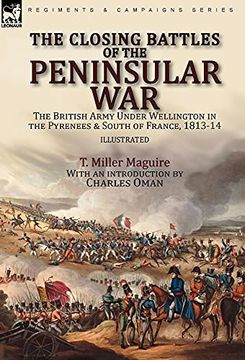 portada The Closing Battles of the Peninsular War: The British Army Under Wellington in the Pyrenees & South of France, 1813-14 (en Inglés)