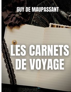 portada Les carnets de voyage: une oeuvre rare de Guy de Maupassant (en Francés)