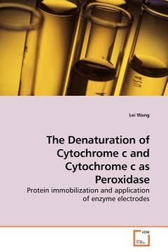 portada the denaturation of cytochrome c and cytochrome c as peroxidase (in English)