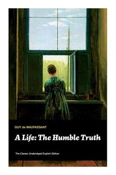 portada A Life: The Humble Truth (The Classic Unabridged English Edition) (in English)