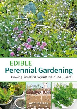 portada Edible Perennial Gardening: Growing Successful Polycultures in Small Spaces