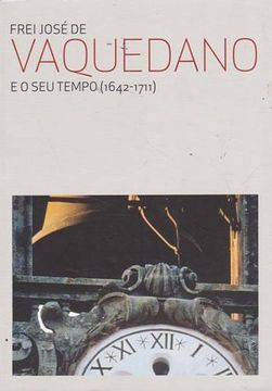 portada Frei José de Vaquedano e o seu Tempo 1642-1711