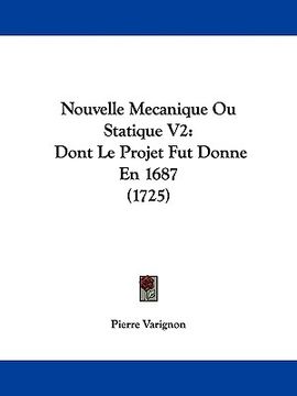 portada nouvelle mecanique ou statique v2: dont le projet fut donne en 1687 (1725) (in English)