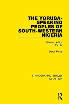 portada The Yoruba-Speaking Peoples of South-Western Nigeria: Western Africa Part IV (en Inglés)