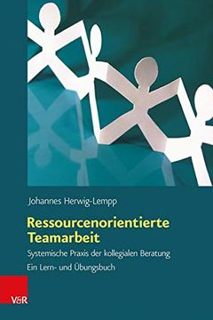 portada Ressourcenorientierte Teamarbeit: Systemische Praxis Der Kollegialen Beratung. Ein Lern- Und Ubungsbuch (en Alemán)