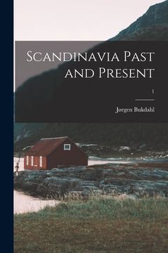 portada Scandinavia Past and Present; 1 (en Inglés)