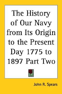 portada the history of our navy from its origin to the present day 1775 to 1897 part two (in English)