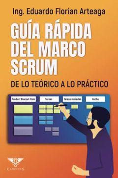portada Guía Rápida del Marco Scrum: De lo Teórico a lo Práctico (in Spanish)