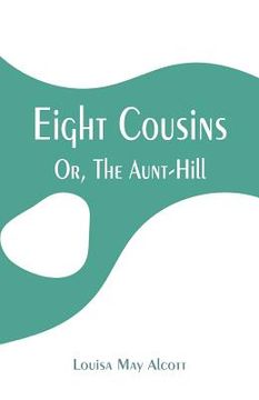 portada Eight Cousins: Or, The Aunt-Hill (en Inglés)