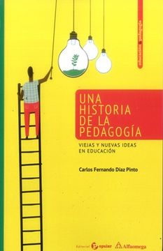 portada Una Historia de la Pedagogía, Viejas y Nuevas Ideas en Educación