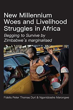 portada New Millennium Woes and Livelihood Struggles in Africa: Begging to Survive by Zimbabwe'S Marginalised (en Inglés)