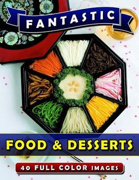 portada Fantastic Food & Desserts: Picture Book Gift for Seniors and Patients with Alzheimer's & Dementia. Dementia Activities for Seniors Book. (en Inglés)