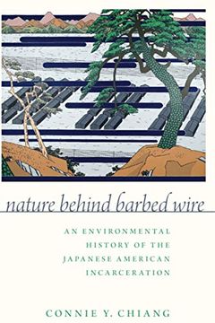 portada Nature Behind Barbed Wire: An Environmental History of the Japanese American Incarceration (in English)