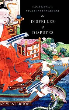 portada The Dispeller of Disputes: Nagarjuna's Vigrahavyavartani (en Inglés)