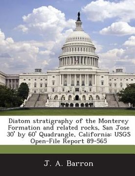 portada Diatom Stratigraphy of the Monterey Formation and Related Rocks, San Jose 30' by 60' Quadrangle, California: Usgs Open-File Report 89-565 (in English)