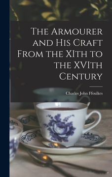 portada The Armourer and his Craft From the XIth to the XVIth Century (en Inglés)