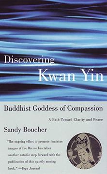 portada Discovering Kwan Yin, Buddhist Goddess of Compassion: A Path Toward Clarity and Peace (in English)