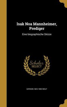 portada Isak Noa Mannheimer, Prediger: Eine biographische Skizze (en Alemán)