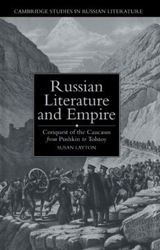 portada Russian Literature and Empire: Conquest of the Caucasus From Pushkin to Tolstoy (Cambridge Studies in Russian Literature) (en Inglés)