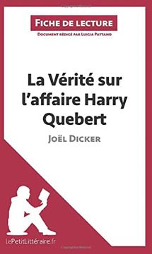 portada La Vérité sur L'affaire Harry Quebert de Joël Dicker (Fiche de Lecture): Comprendre la Littérature Avec Lepetitlittéraire. Fr (en Francés)