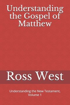 portada Understanding the Gospel of Matthew: Understanding the New Testament, Volume 1 (en Inglés)