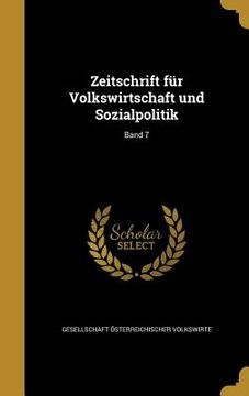 portada Zeitschrift für Volkswirtschaft und Sozialpolitik; Band 7 (en Alemán)