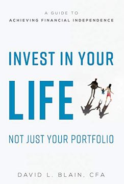 portada Invest in Your Life not Just Your Portfolio: A Guide to Achieving Financial Independence (in English)