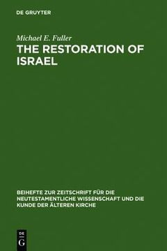 portada the restoration of israel: israel's re-gathering and the fate of the nations in early jewish literature and luke-acts (en Inglés)