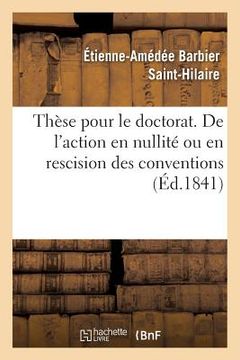 portada Thèse de Doctorat. de l'Action En Nullité Ou En Rescision Des Conventions (en Francés)