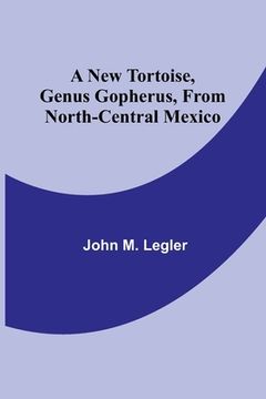 portada A New Tortoise, Genus Gopherus, From North-central Mexico (en Inglés)