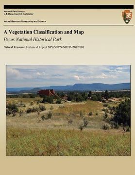 portada A Vegetation Classification and Map: Pecos National Historical Park (en Inglés)