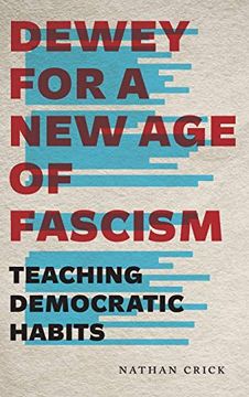 portada Dewey for a new age of Fascism: Teaching Democratic Habits (Rhetoric and Democratic Deliberation) (en Inglés)
