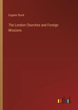 portada The London Churches and Foreign Missions (en Inglés)