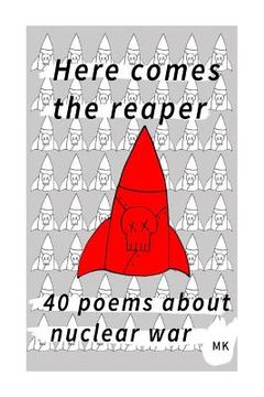 portada Here comes the reaper: 40 poems about nuclear war (en Inglés)