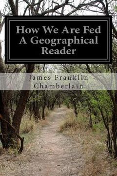 portada How We Are Fed A Geographical Reader (en Inglés)