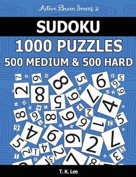 portada Sudoku 1,000 Puzzles, 500 Medium and 500 Hard: Keep Your Brain Active For Hours With This Sudoku Puzzle Book (en Inglés)