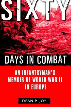 portada Sixty Days in Combat: An Infantryman's Memoir of World war ii in Europe (in English)