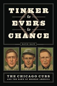 portada Tinker to Evers to Chance: The Chicago Cubs and the Dawn of Modern America (en Inglés)