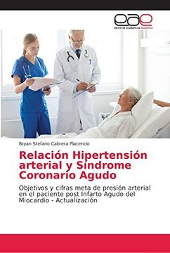 portada Relación Hipertensión Arterial y Síndrome Coronario Agudo: Objetivos y Cifras Meta de Presión Arterial en el Paciente Post Infarto Agudo del Miocardio - Actualización