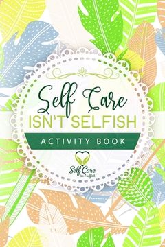 portada Self Care Isn't Selfish Activity Book (in English)