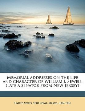 portada memorial addresses on the life and character of william j. sewell (late a senator from new jersey)