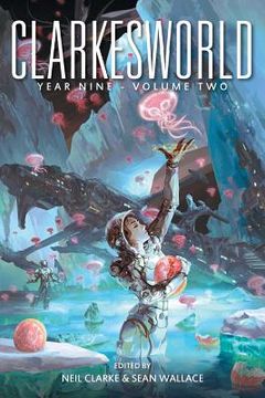 portada Clarkesworld Year Nine: Volume Two: Volume 10 (Clarkesworld Anthology) (en Inglés)